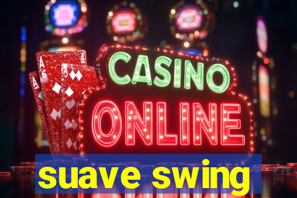 suave swing